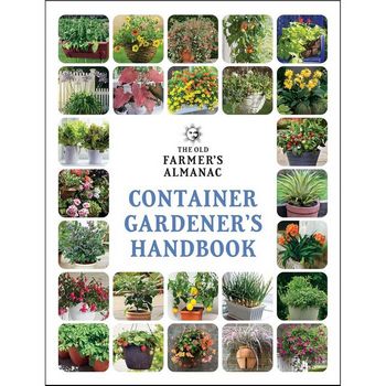 The Old Farmer’s Almanac Container Gardener’s Handbook (Gardener's Handbooks, 3)