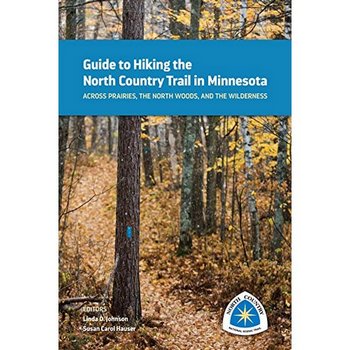 Guide to Hiking the North Country Trail in Minnesota: Across prairies, the north woods, and the wilderness