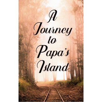A Journey to Papa's Island, Hard Cover