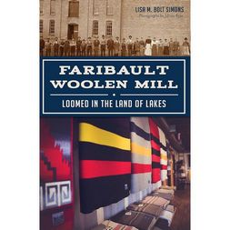 Items of Local Interest - Faribault Woolen Mill: Loomed in the Land of Lakes