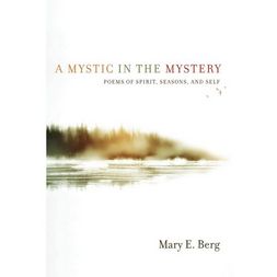 Items of Local Interest - A Mystic in the Mystery: Poems of Spirit, Seasons, and Self