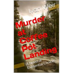 Items of Local Interest - Murder at Coffee Pot Landing: A Novel of Existential Choices